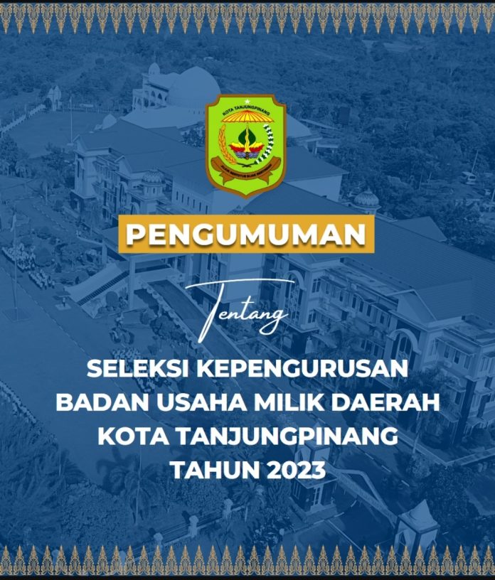 Panitia Seleksi Kepengurusan Badan Usaha Milik Daerah (BUMD) Kota Tanjungpinang membuka kesempatan kepada masyarakat untuk mengisi jabatan sebagai Direktur PT. Tanjungpinang Makmur Bersama (TMB) dan Anggota Dewan Pengawas unsur Independen PD Bank Perkreditan Rakyat (BPR) Bestari F, Pemko Tanjungpinang