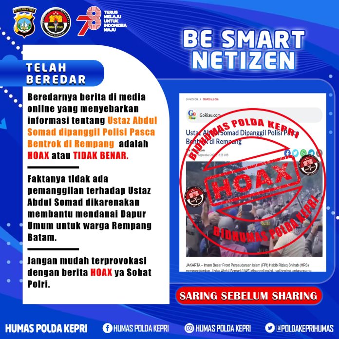 Informasi terkait Ustaz Abdul Somad dipanggil Polisi pasca bentrok di Rempang adalah Hoax atau tidak benar.  Pernyataan itu disampaikan Kabidhumas Polda Kepri Kombes Pol. Zahwani Pandra Arsyad f,Polda Kepri